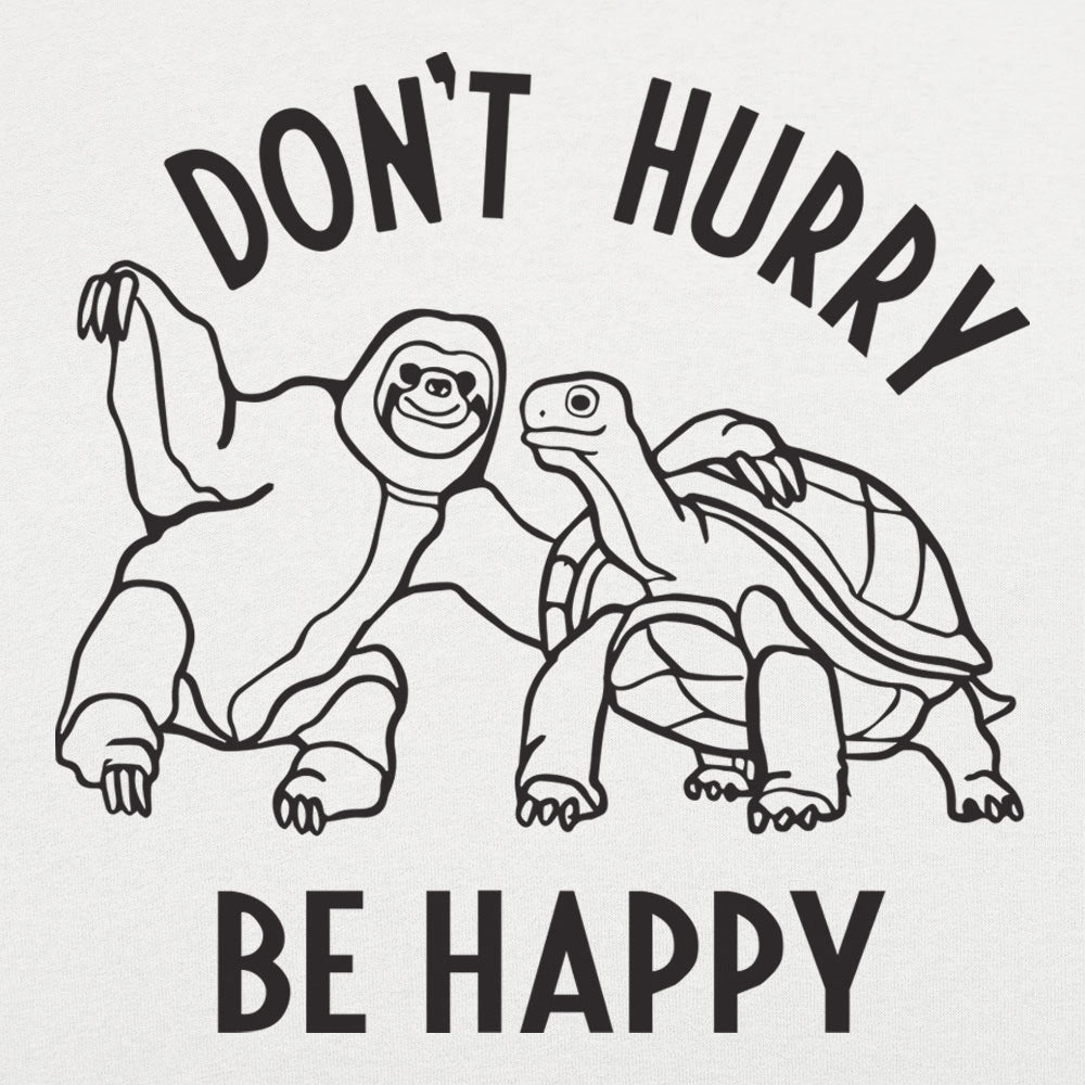 Don't Hurry Be Happy - Sloth and Tortoise
