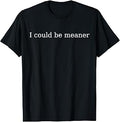 Could Meaner Unisex T-shirt, Sweatshirt, Hoodie (1)