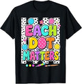 Dot Matters Dot Day School Teacher Unisex T-shirt, Sweatshirt, Hoodie (1)