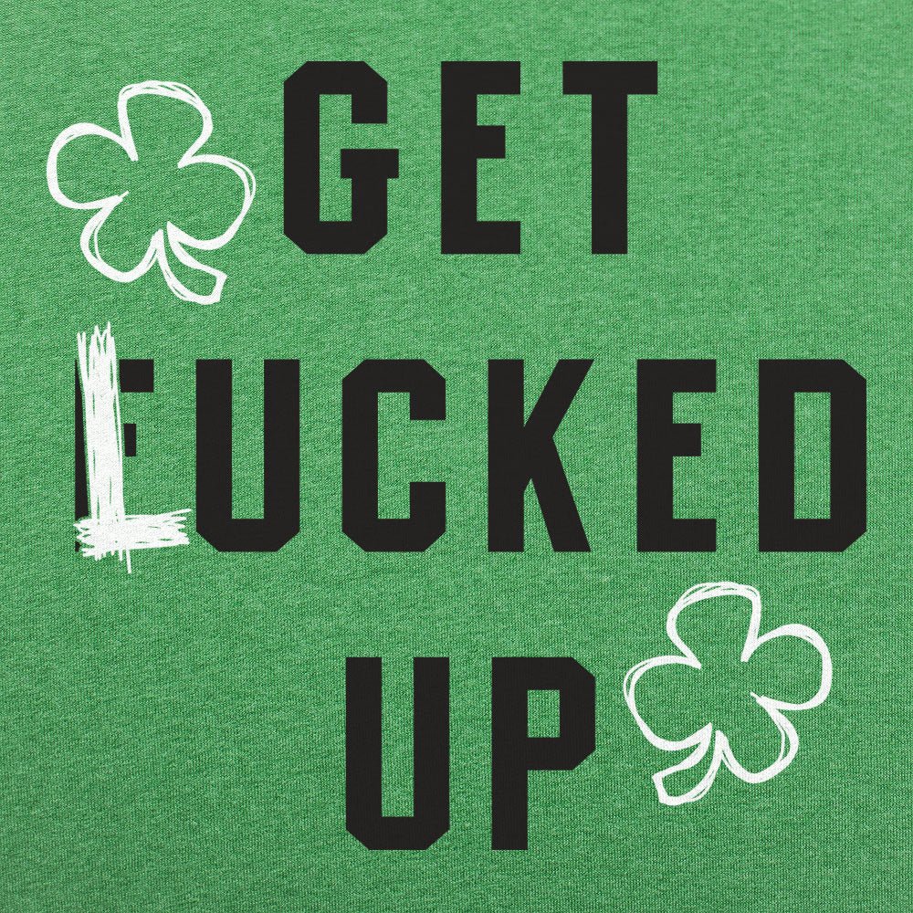 Get Lucked Up St. Patrick's Day Shamrock Drinking Pun