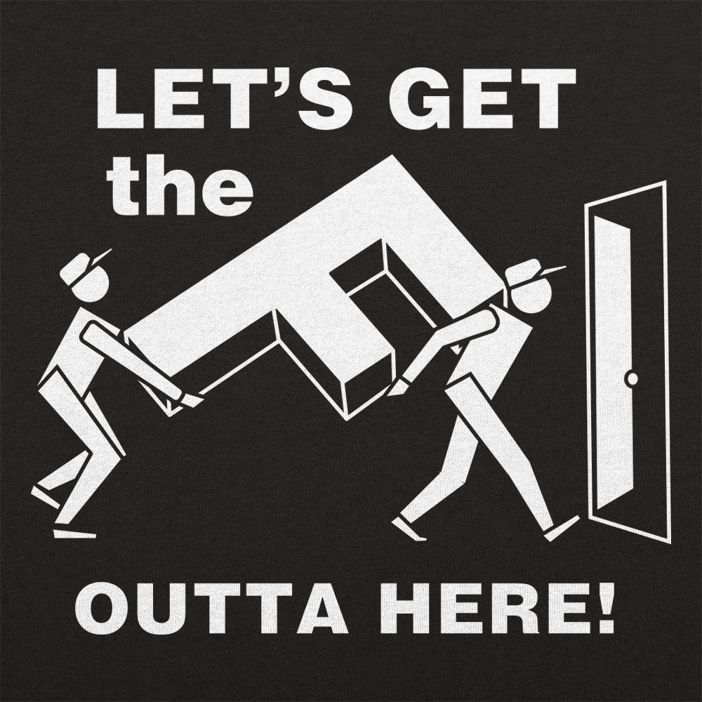 Let's Get the F Outta Here