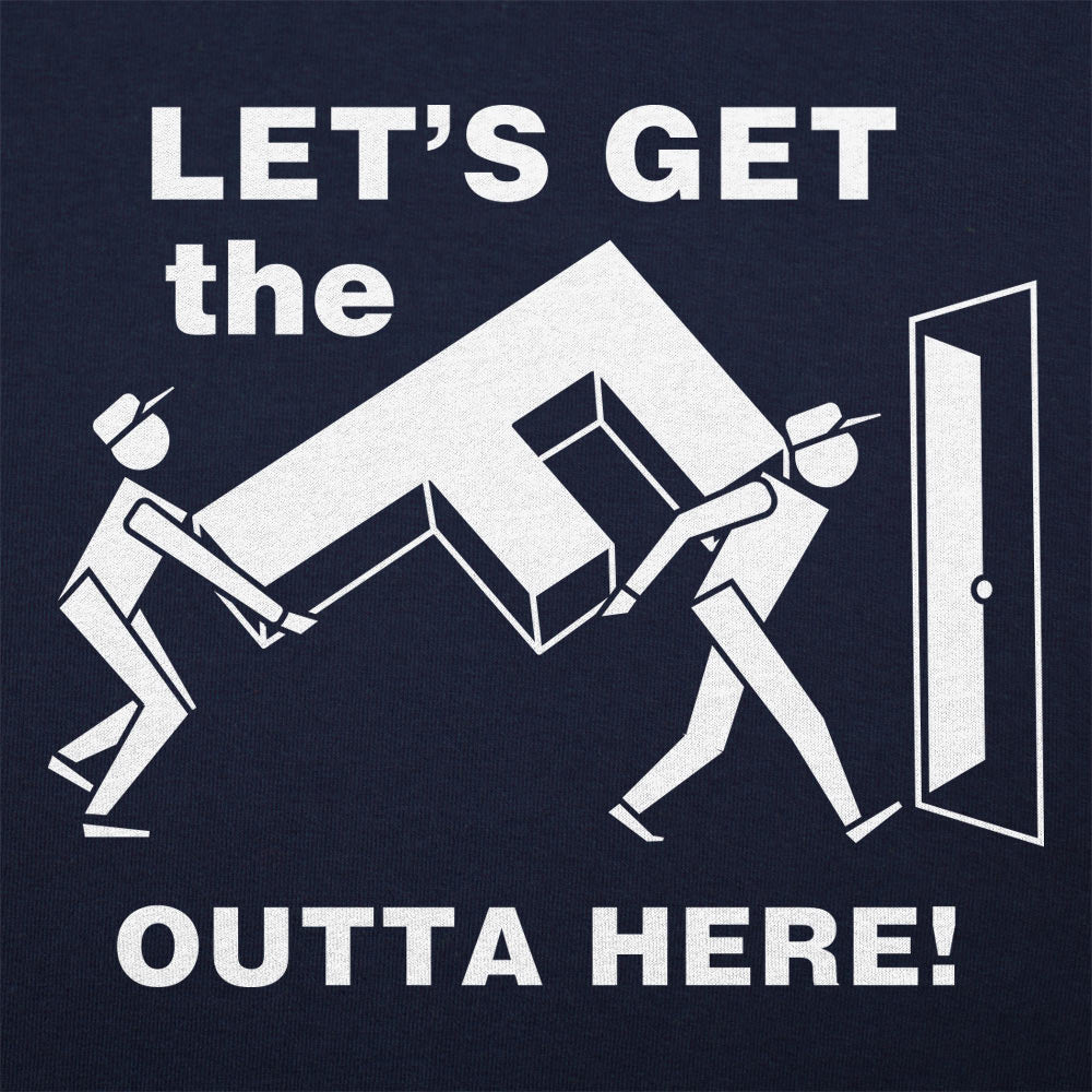Let's Get the F Outta Here