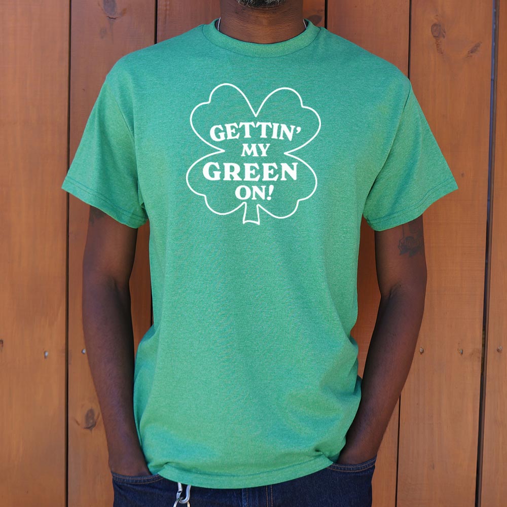 Gettin' My Green On Four Leaf Clover St Patrick's Day Design