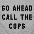 Go Ahead Call The Cops