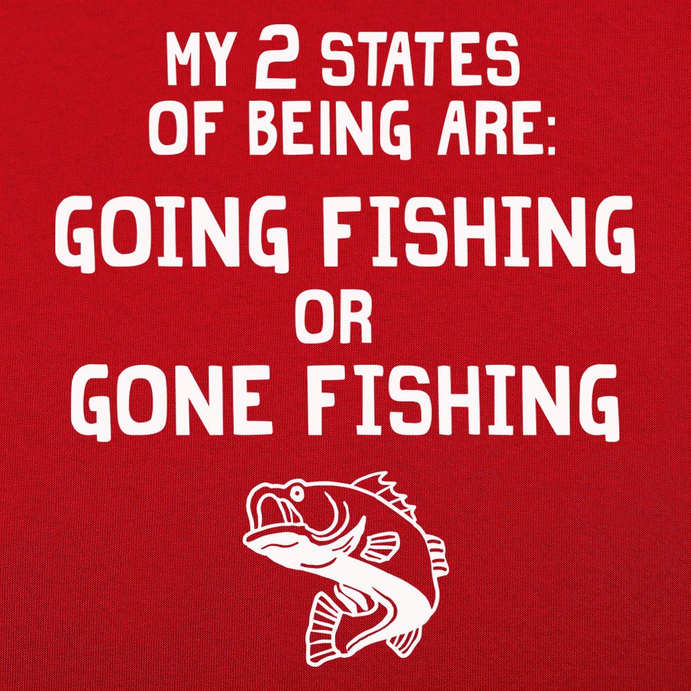 My 2 States of Being Going Fishing or Gone Fishing