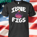 I Love Figs Shirt