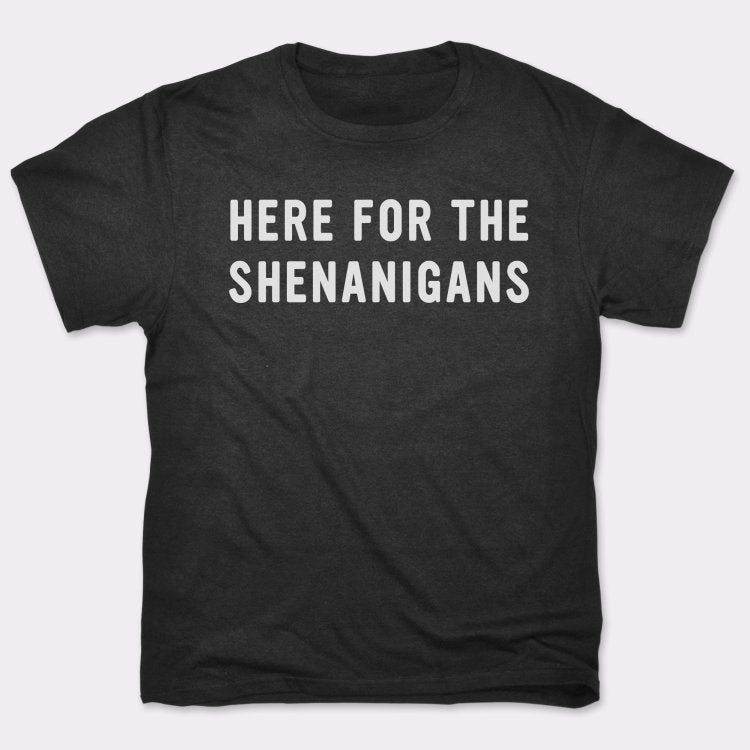 Here For The Shenanigans St. Patrick's Day Slogan