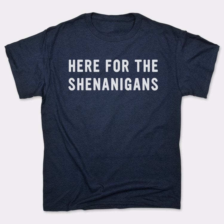 Here For The Shenanigans St. Patrick's Day Slogan