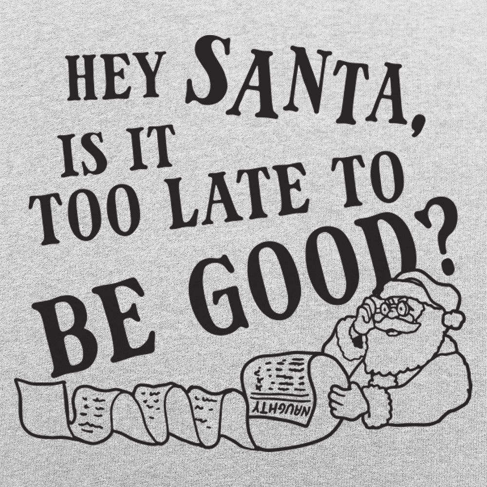 Hey Santa, Is It Too Late to Be Good