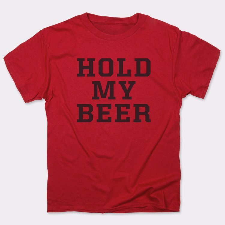 Hold My Beer Famous Last Words Drinking Quote