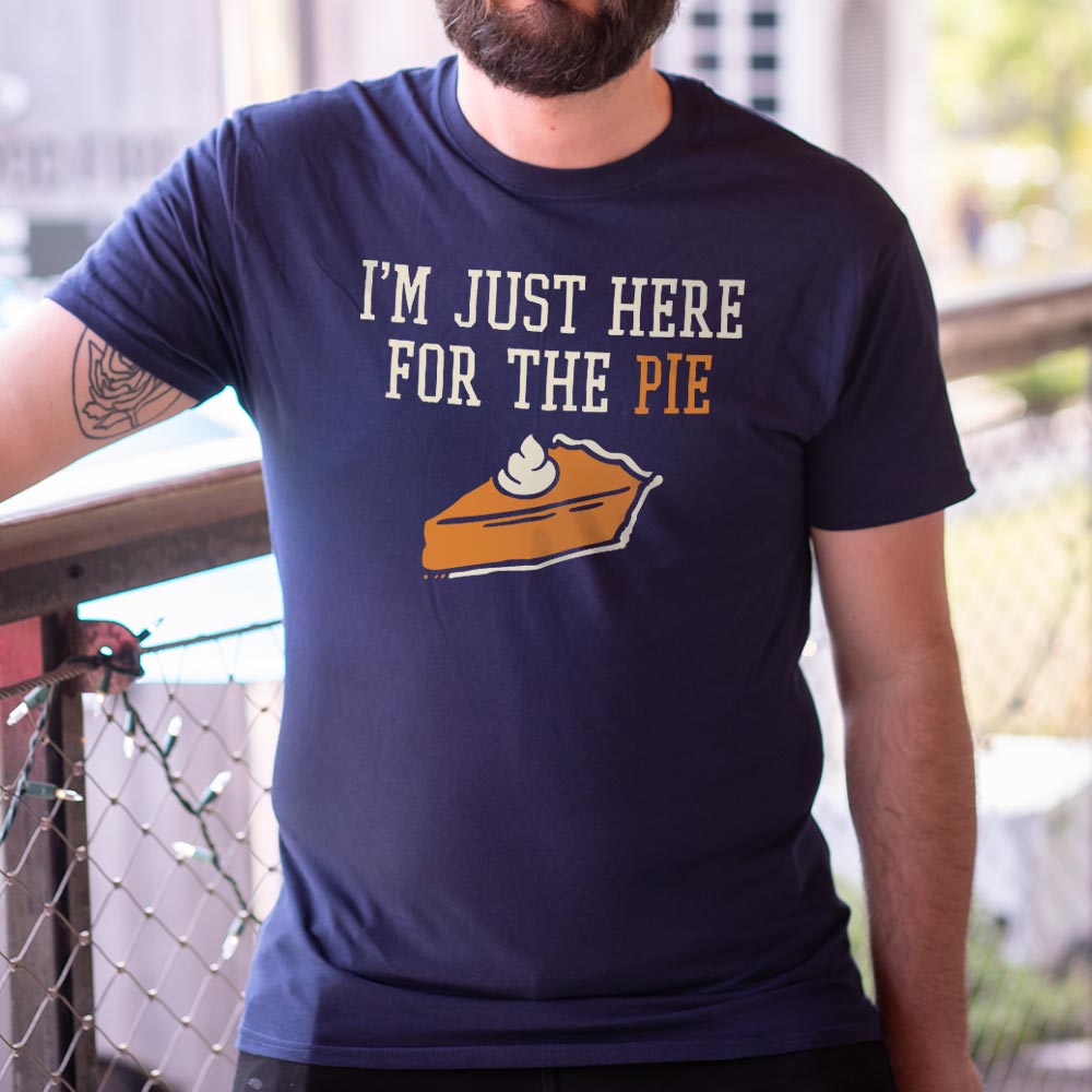 I'm Just Here For The Pie Slice of Pumpkin Pie