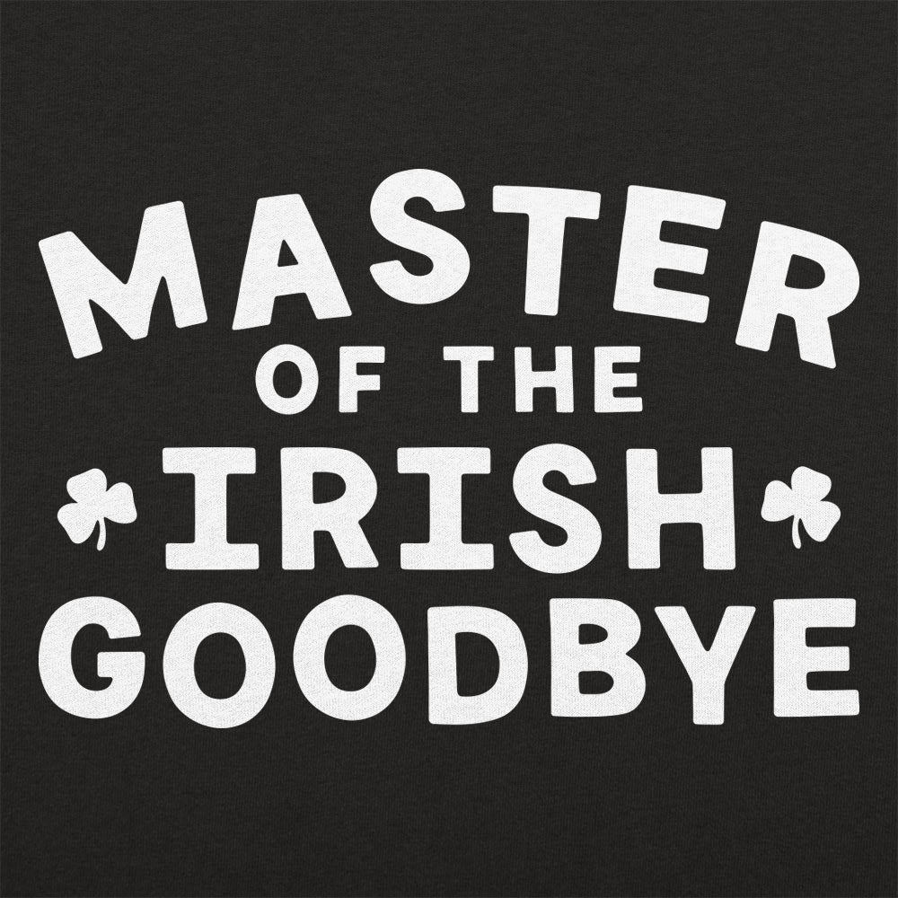 Master of the Irish Goodbye