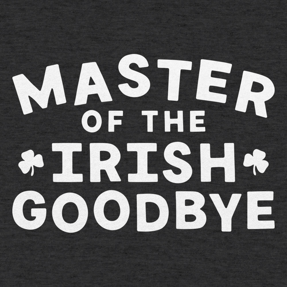 Master of the Irish Goodbye