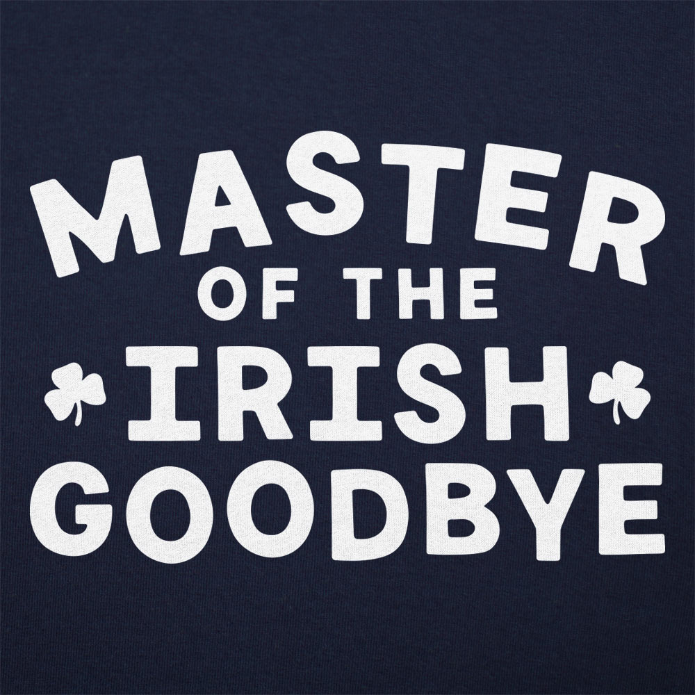 Master of the Irish Goodbye