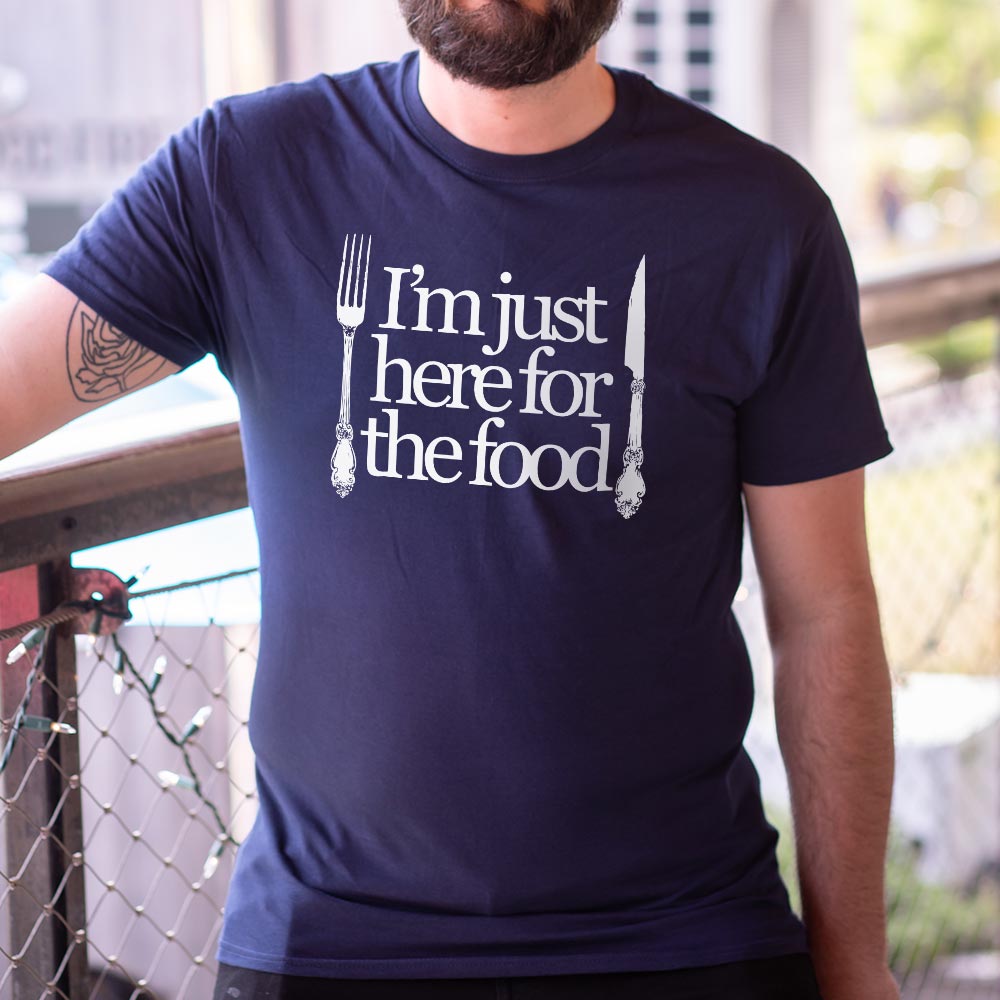 Just Here For The Food - Fork and Knife Design