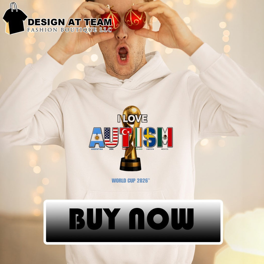 I Love Autish Argentina Usa Tur Reland Sweden Mexico flag World Cup 2026 shirt