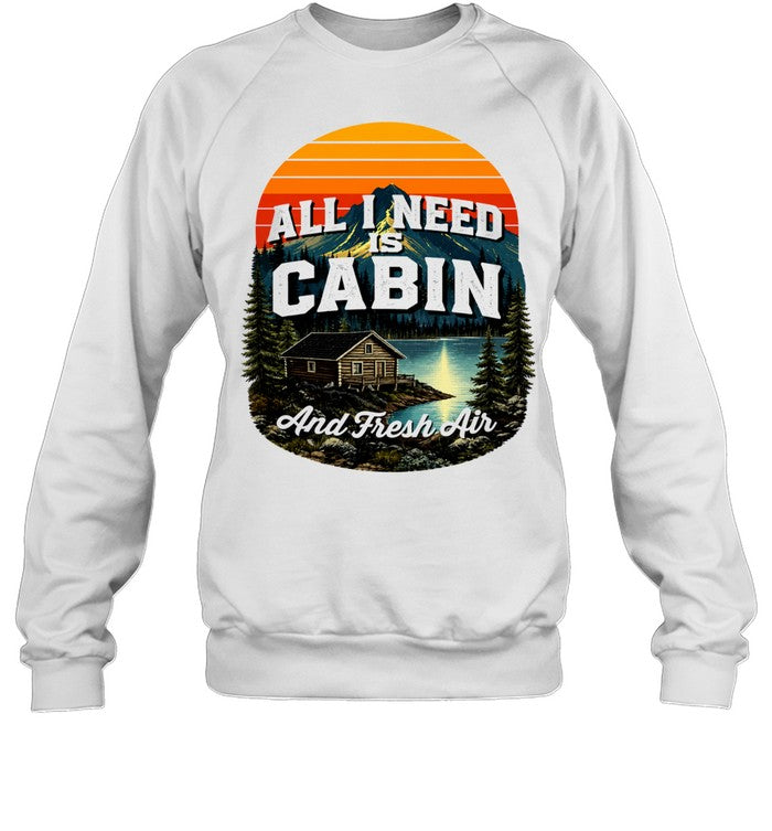 All I need is cabin and fresh air mountains lake cabin nature Shirt
