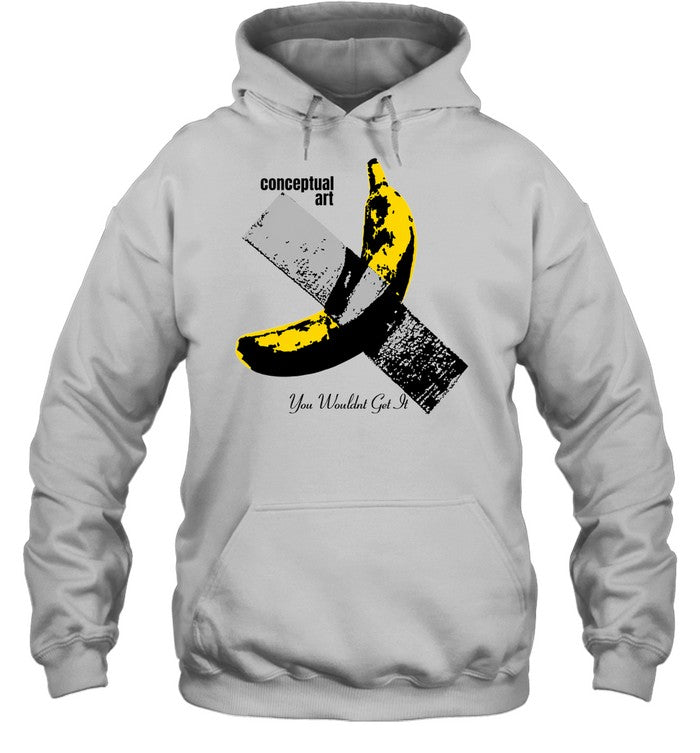 Banana Duct Tape Maurizio Cattelan Conceptual Art You Wouldnt Get It Shirt