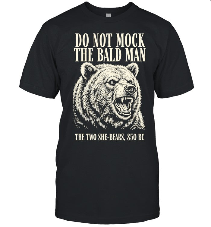 Bear do not mock the bald man Shirt