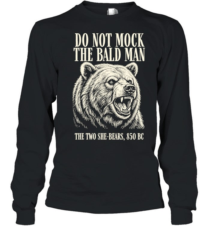 Bear do not mock the bald man Shirt