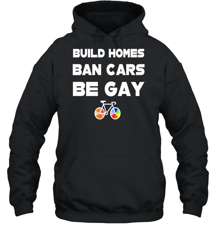 Build Homes Ban Cars Be Gay Bicycle Pride Shirt