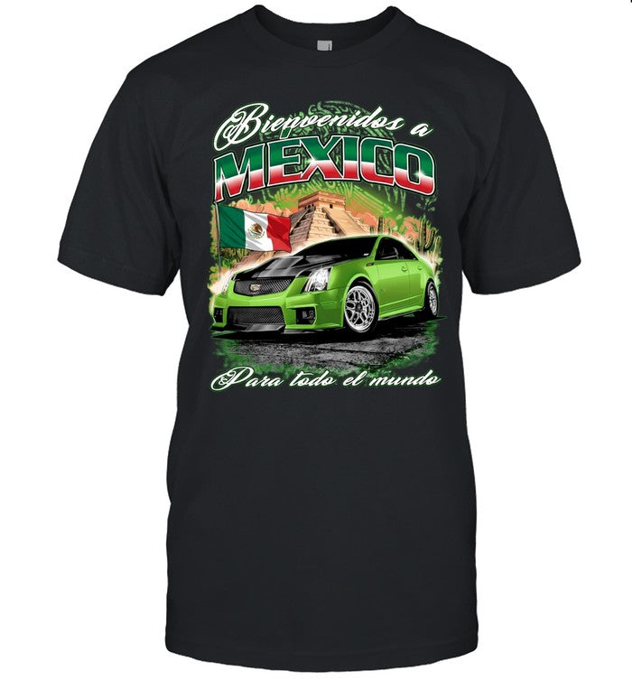 Cadillac CTS V Mexico Bienvenidos a Mexico Para todo el mundo Shirt