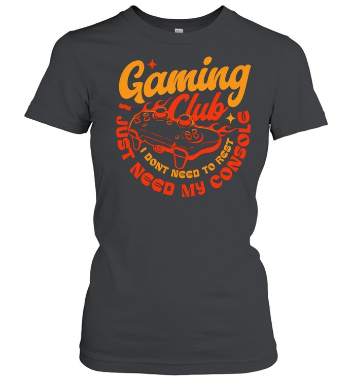 Gaming Club I don’t need to rest Shirt