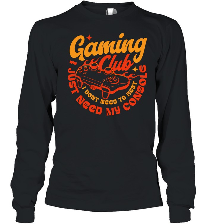 Gaming Club I don’t need to rest Shirt
