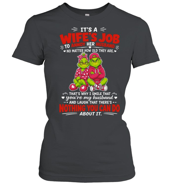 Grinch Couple It is a wife’s job to annoy her husband no matter how old they are Shirt