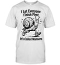 I let everyone finish firsts it’s called manners Shirt