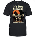 It’s Not Steroids It’s Just Autism knight Shirt
