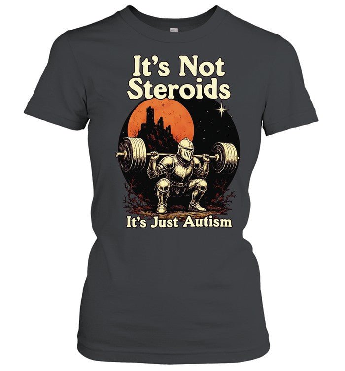 It’s Not Steroids It’s Just Autism knight Shirt