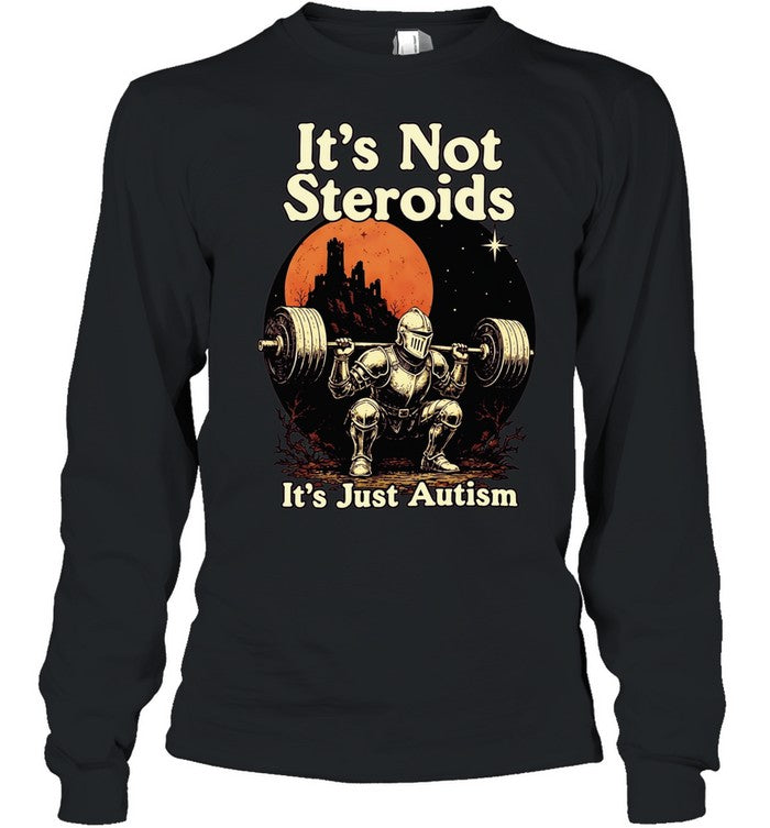 It’s Not Steroids It’s Just Autism knight Shirt