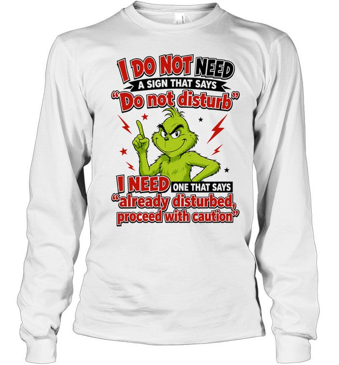 The Grinch I do not need a sign that says do not disturb I need one that says Shirt
