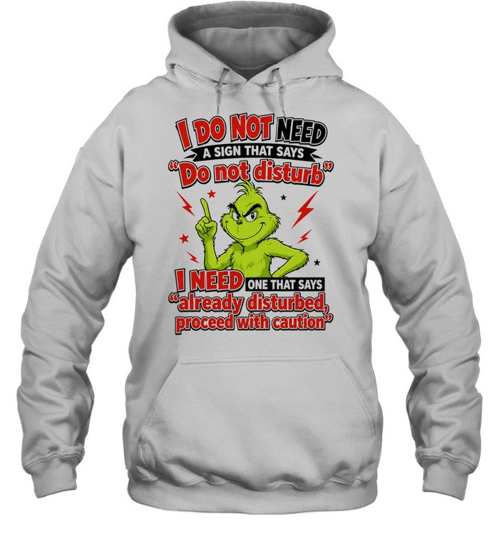 The Grinch I do not need a sign that says do not disturb I need one that says Shirt