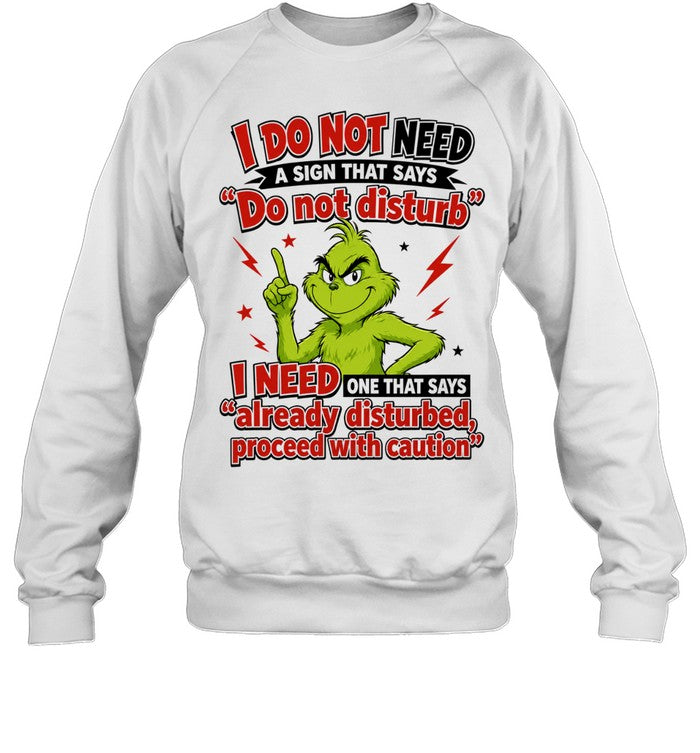 The Grinch I do not need a sign that says do not disturb I need one that says Shirt