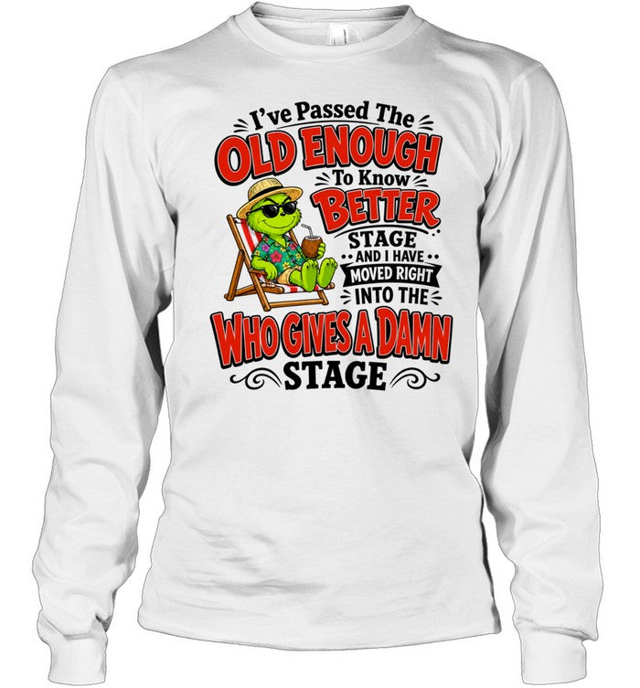 The Grinch I have passed the old enough to know better moved into who gives a damn Shirt