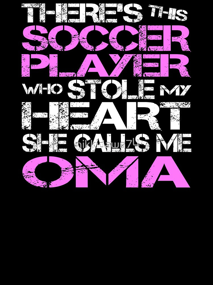 Theres Soccer Player Stole My Heart She Calls Me Oma product by nikkidawn74