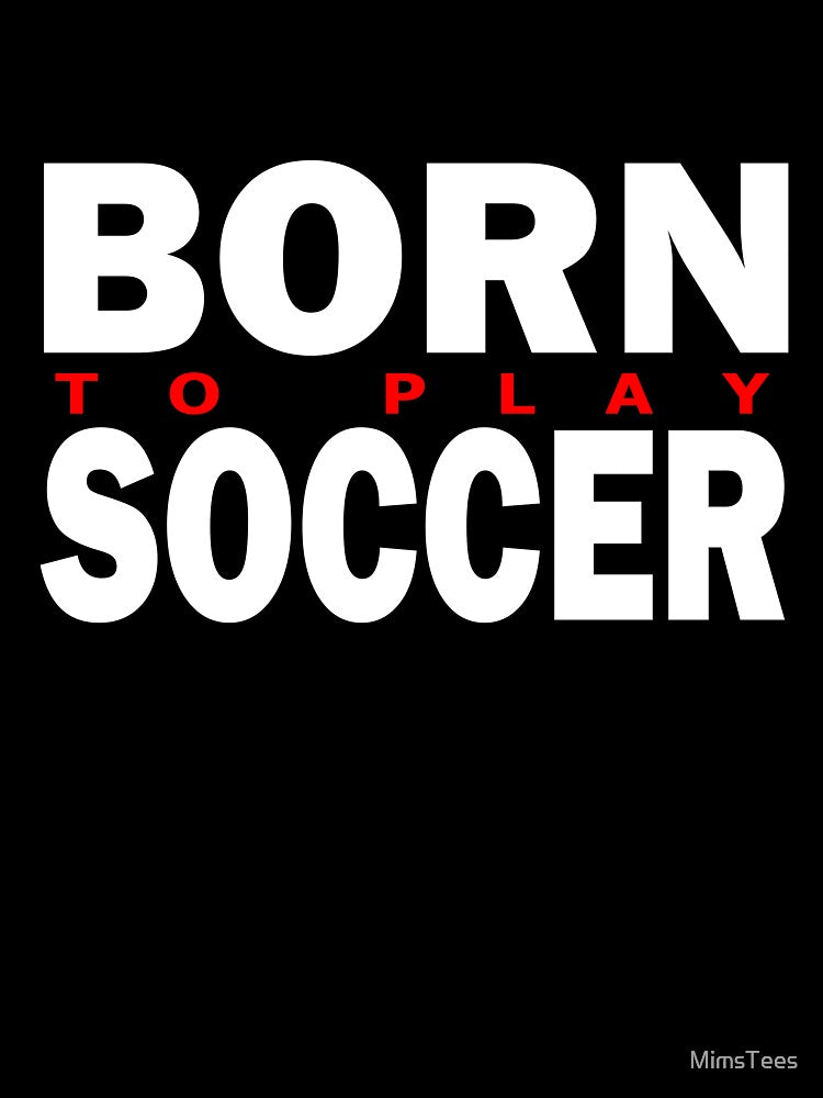 Born to Play Soccer Red and White Typographic Design by MimsTees