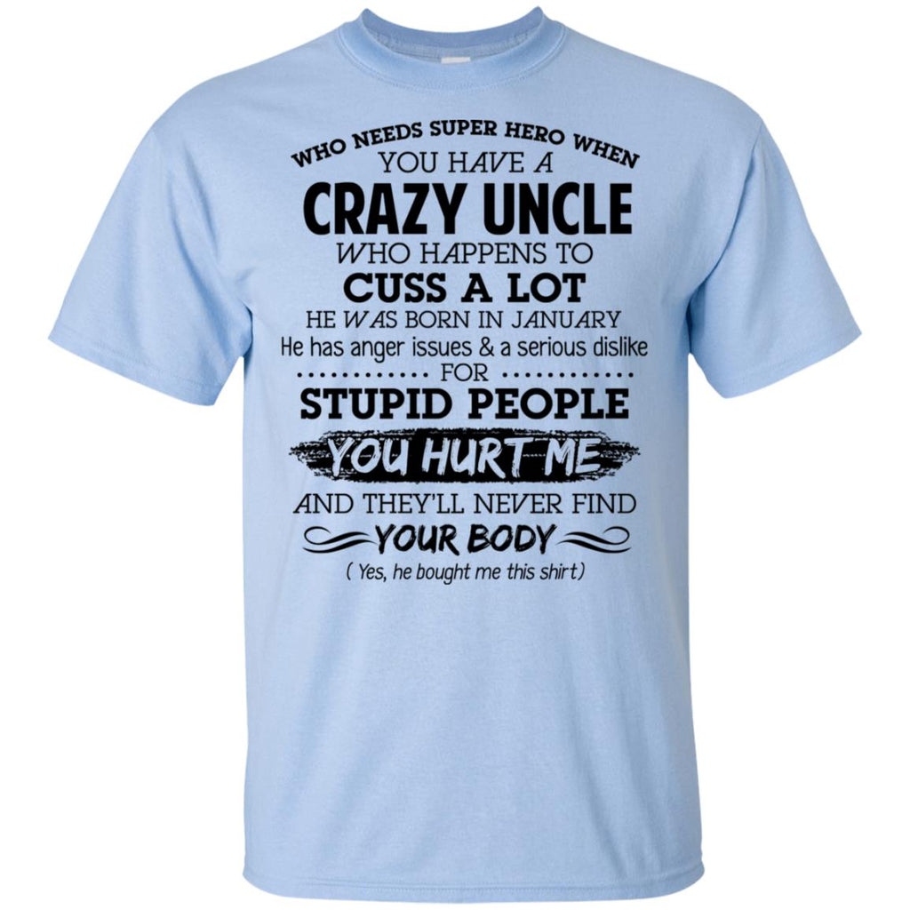 Have A Crazy Uncle He Was Born In January T-Shirts, Hoodie, Tank