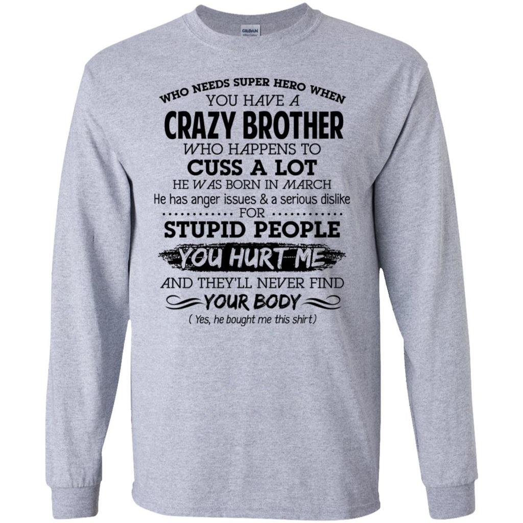 Have A Crazy Brother He Was Born In March T-Shirts, Hoodie, Tank
