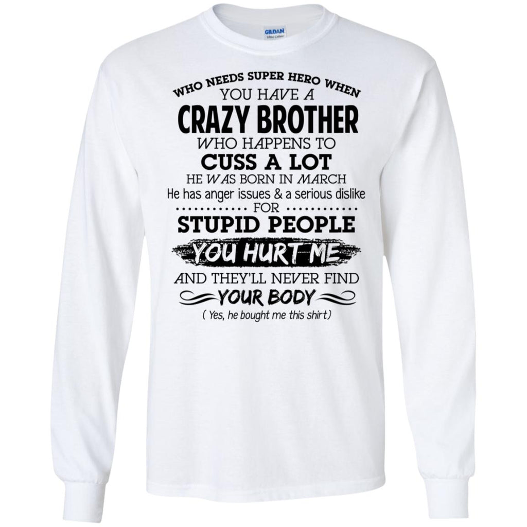 Have A Crazy Brother He Was Born In March T-Shirts, Hoodie, Tank