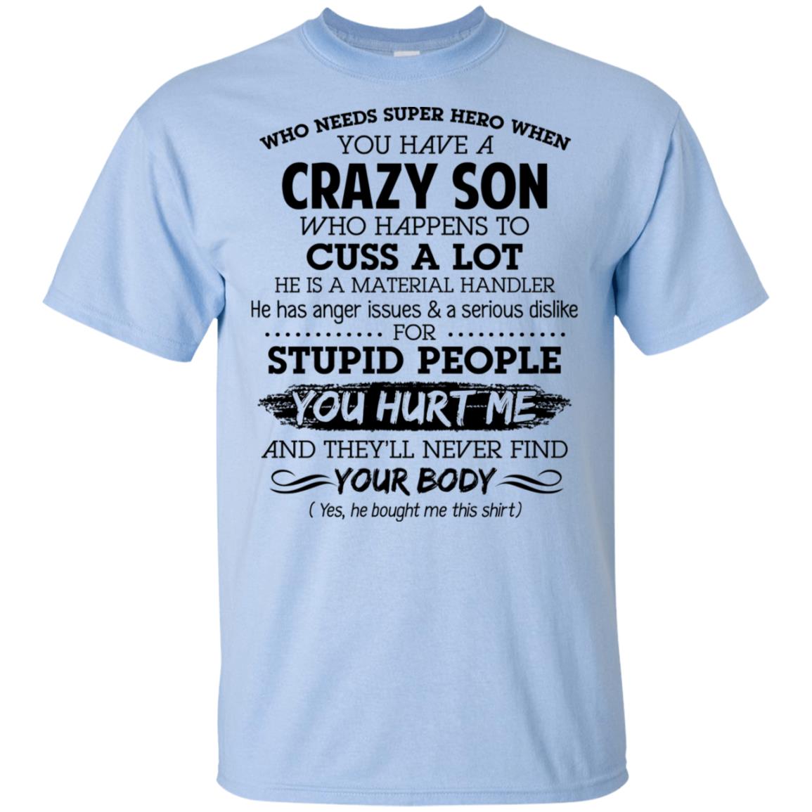 Have A Crazy Son He Is A Material Handler T-Shirts, Hoodie, Tank