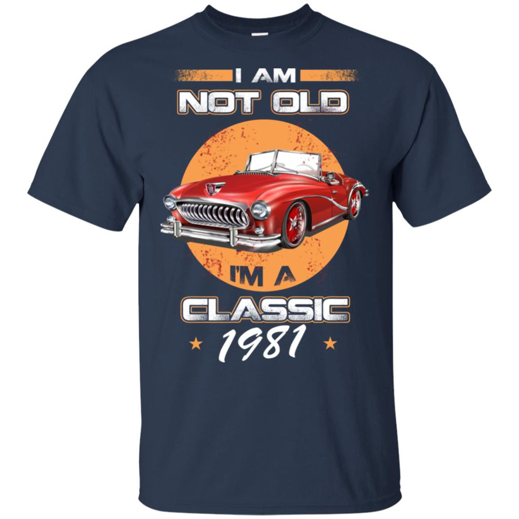 Car I’m Not Old I’m A Classic 1981 T-Shirts, Hoodie, Tank