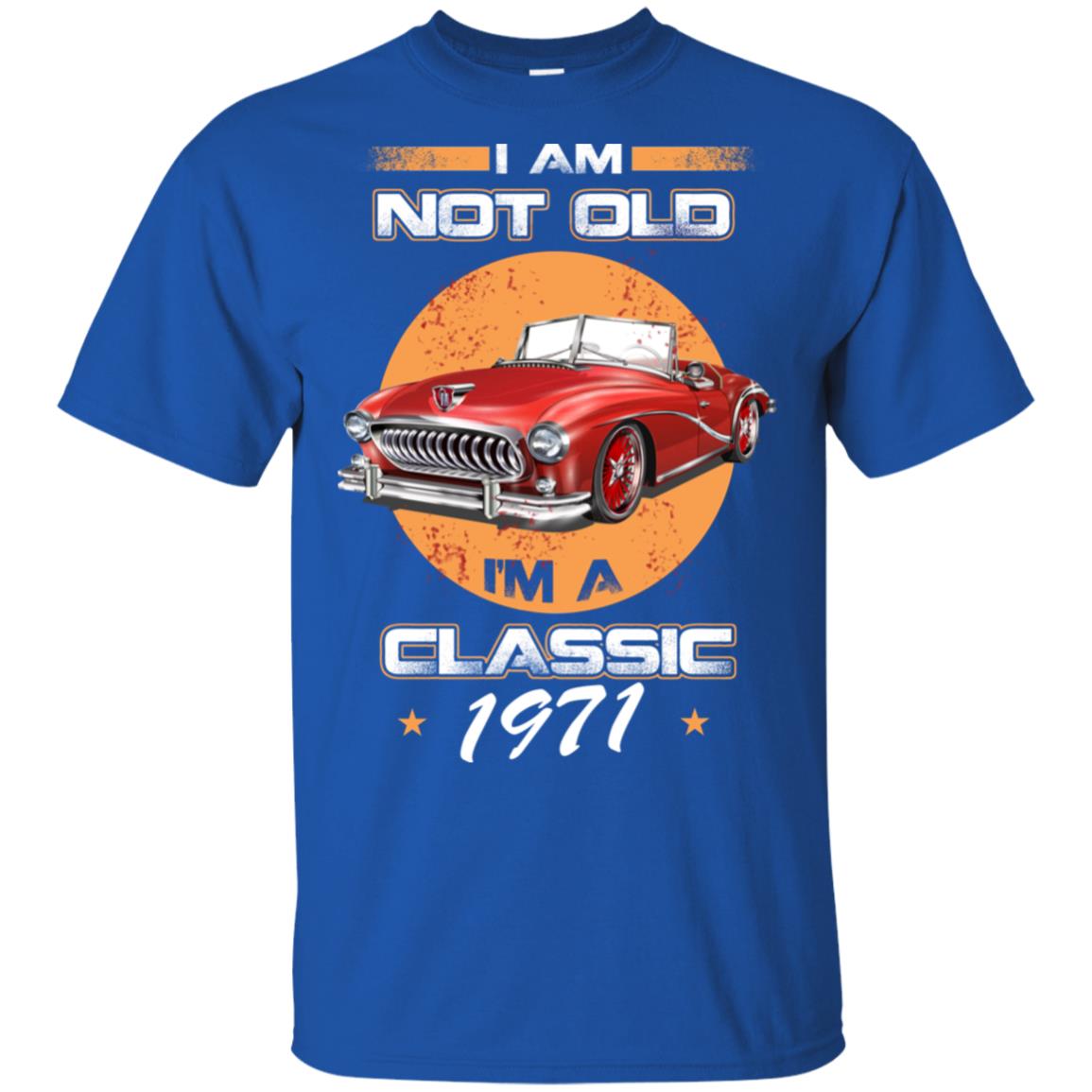 Car I’m Not Old I’m A Classic 1971 T-Shirts, Hoodie, Tank