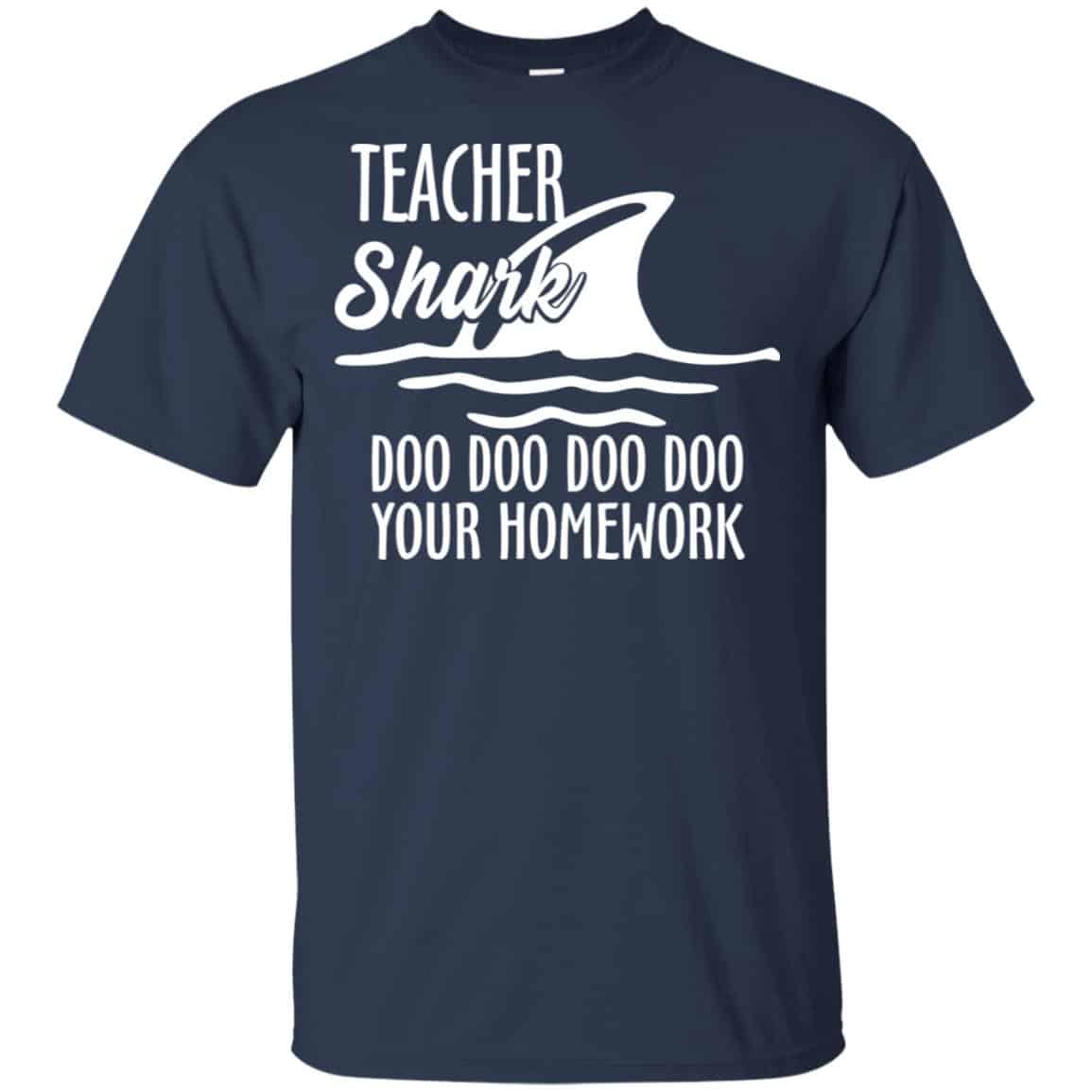 Teacher Shark Doo Doo Doo Doo Your Homework T-Shirts, Hoodie, Sweater