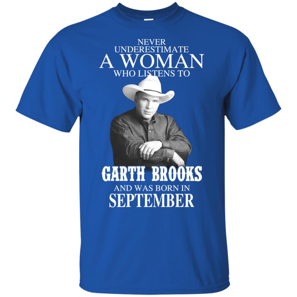A Woman Who Listens To Garth Brooks And Was Born In September T-Shirts, Hoodie, Tank