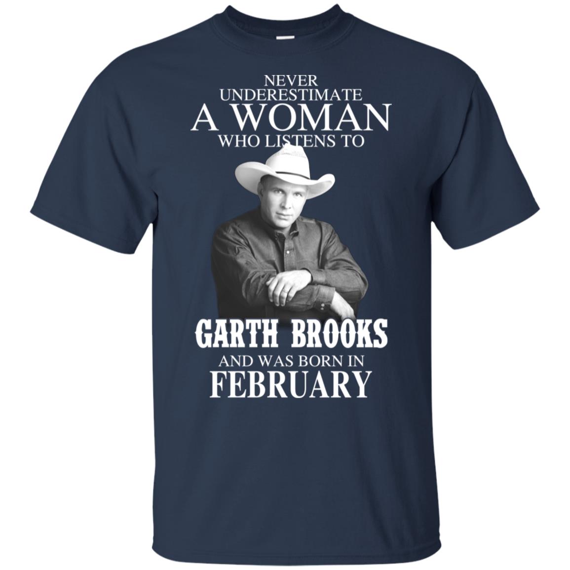A Woman Who Listens To Garth Brooks And Was Born In February T-Shirts, Hoodie, Tank