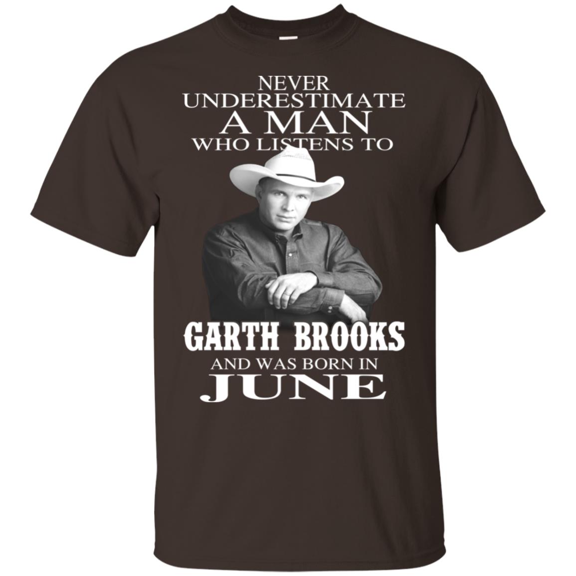 A Man Who Listens To Garth Brooks And Was Born In June T-Shirts, Hoodie, Tank
