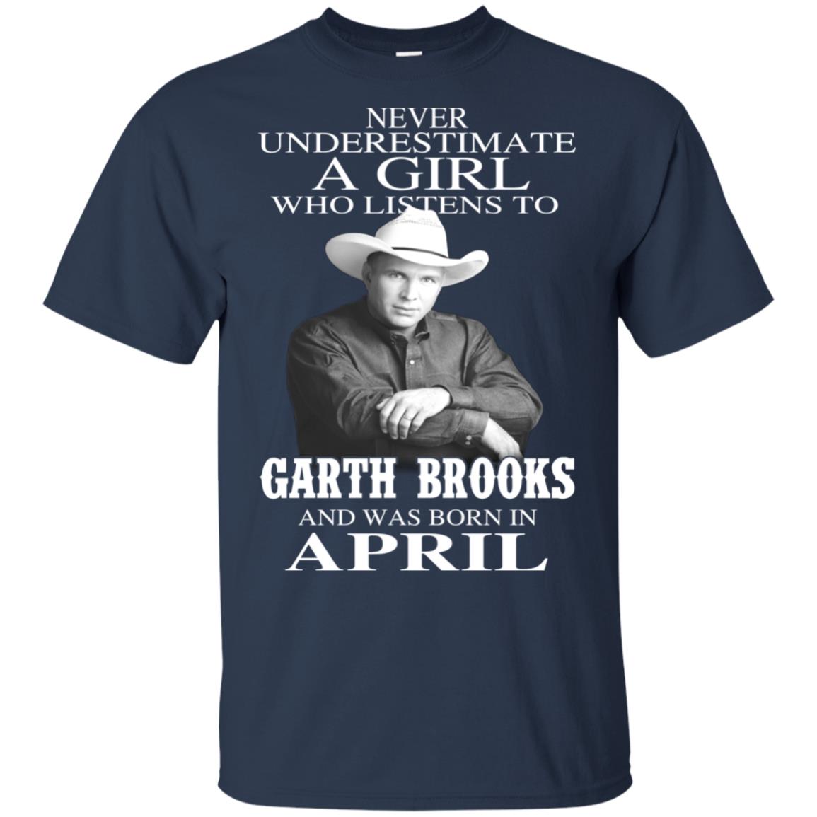 A Girl Who Listens To Garth Brooks And Was Born In April T-Shirts, Hoodie, Tank